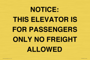 NOTICE: THIS ELEVATOR IS FOR PASSENGERS ONLY NO FREIGHT ALLOWED